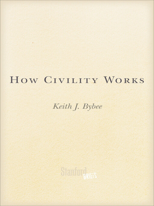 Title details for How Civility Works by Keith J Bybee - Available